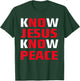 Know / No Jesus - Know / No Peace - Christian Faith Quote T-Shirt - T-Shirt | Forest
