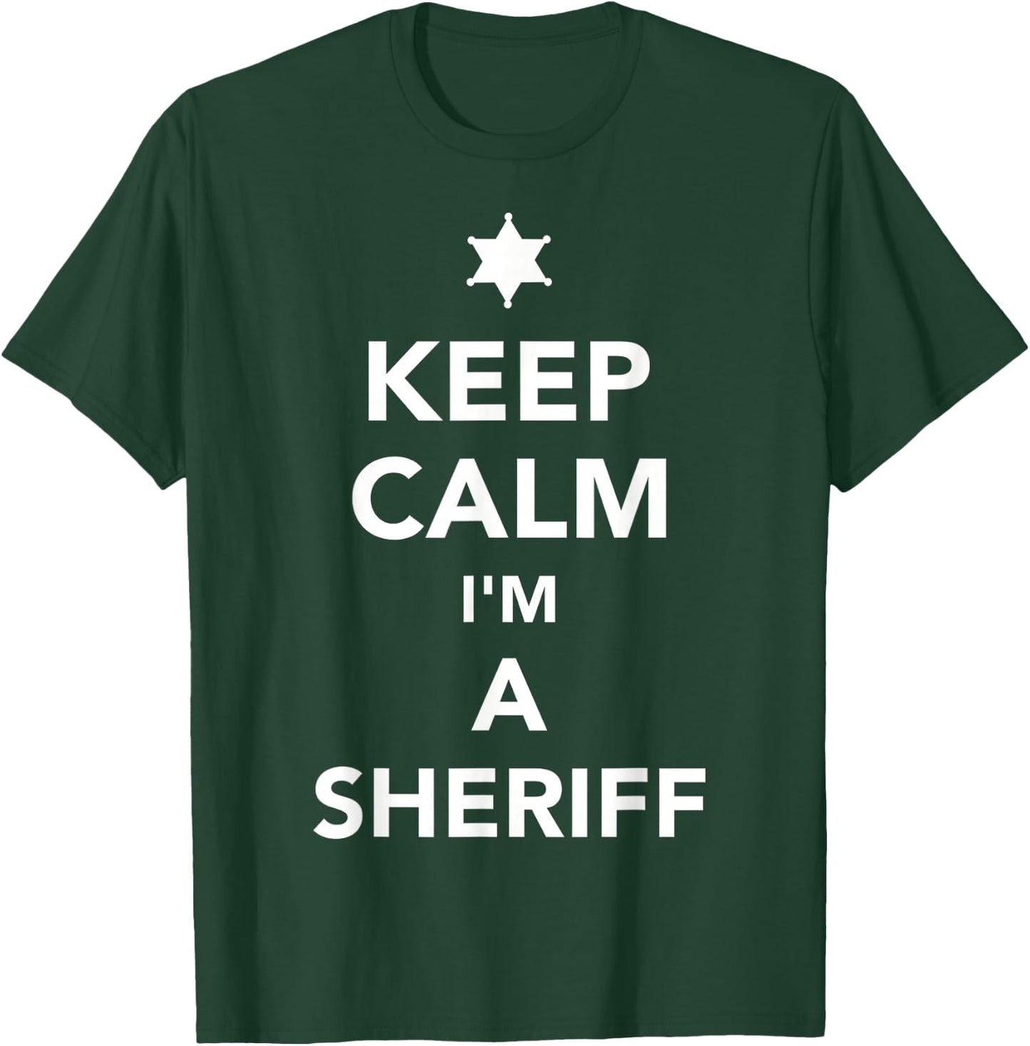 Keep calm I'm a sheriff T-Shirt - T-Shirt | Forest