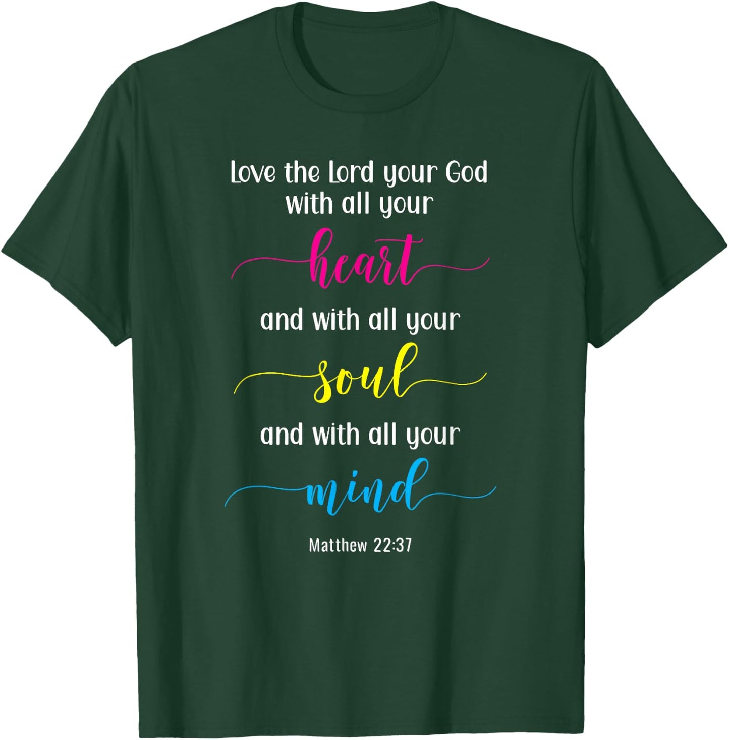 Love the Lord with Your Heart, Soul & Mind T-Shirt - T-Shirt | Forest