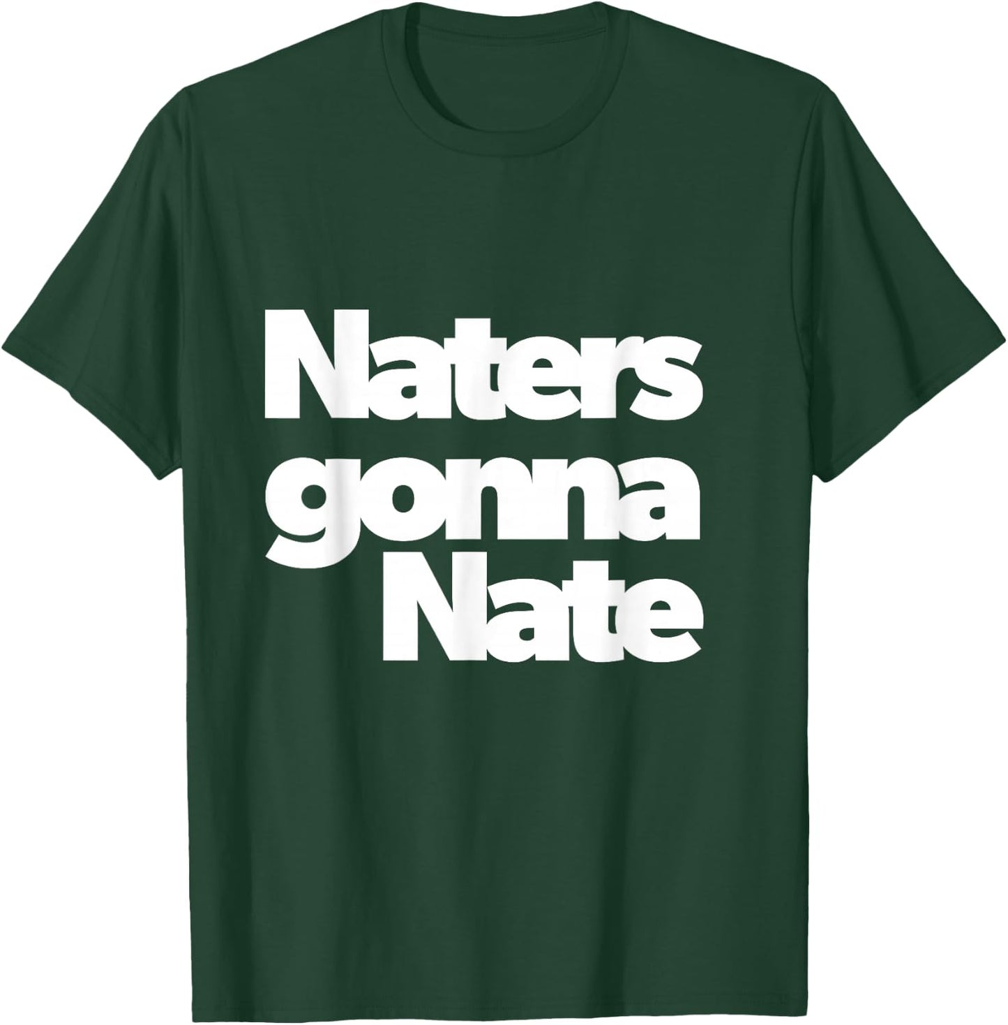 Naters Gonna Nate 2021 Funny T-Shirt - T-Shirt | Forest
