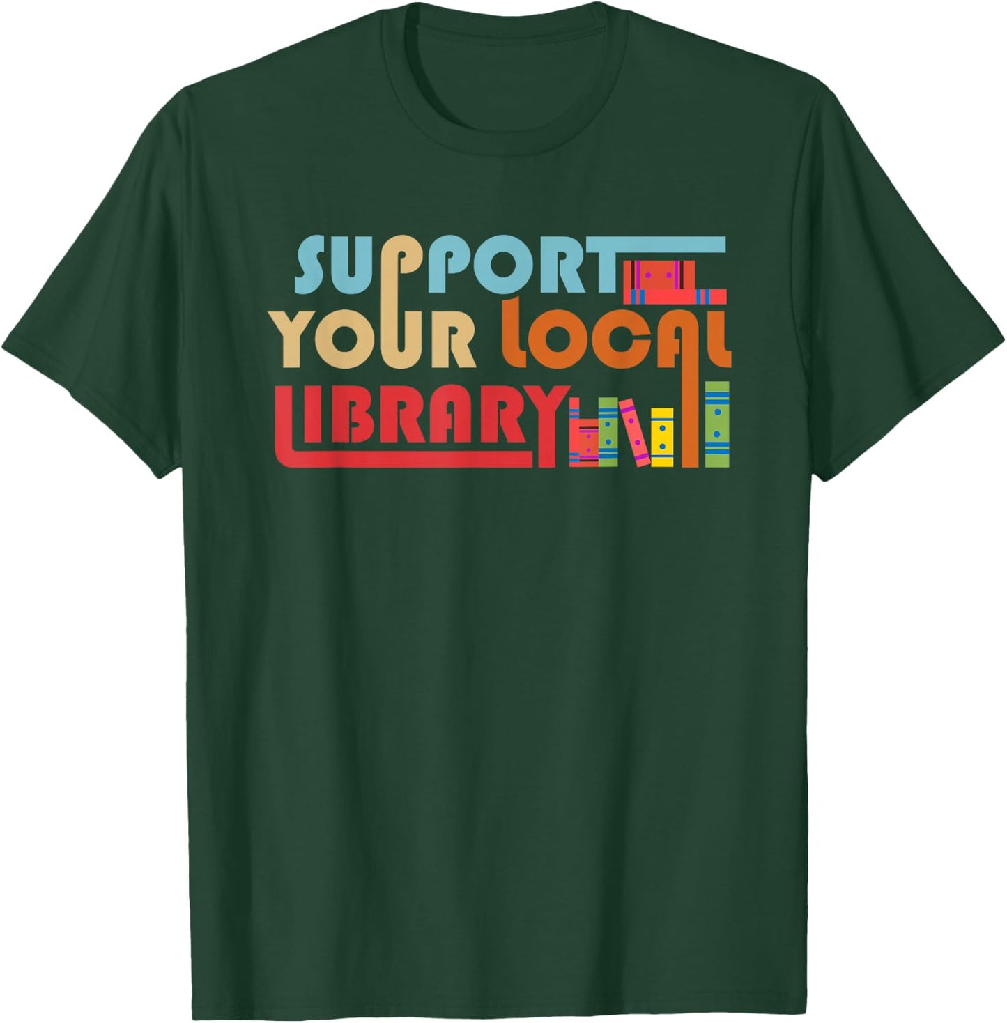Support Your Local Library Vintage Library Lover Book Lovers T-Shirt - T-Shirt | Forest