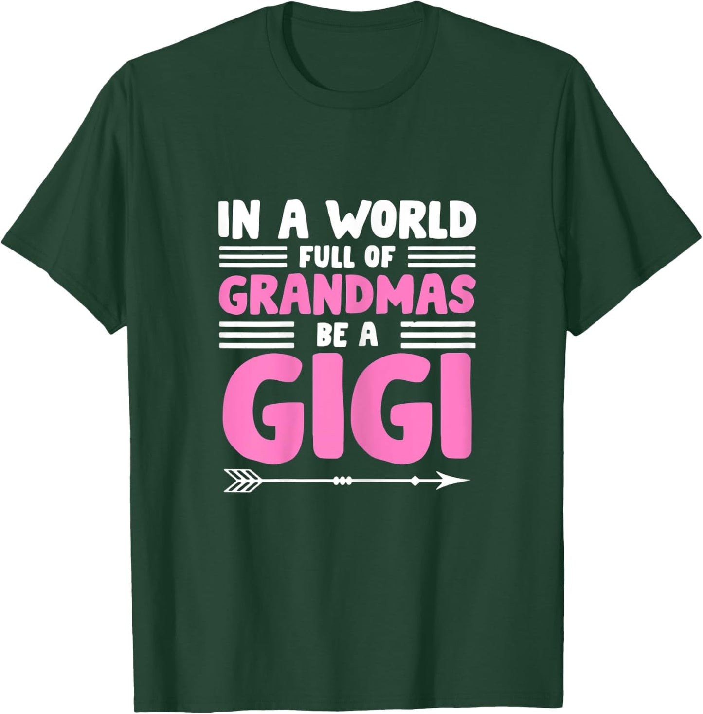 In a World full of Grandmas be a Gigi - Granny Mimi Granmy T-Shirt - T-Shirt | Forest