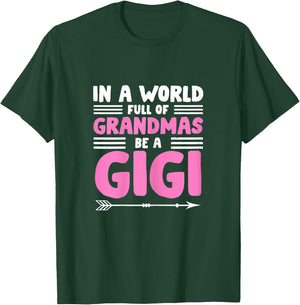 In a World full of Grandmas be a Gigi - Granny Mimi Granmy T-Shirt - T-Shirt | Forest