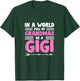 In a World full of Grandmas be a Gigi - Granny Mimi Granmy T-Shirt - T-Shirt | Forest