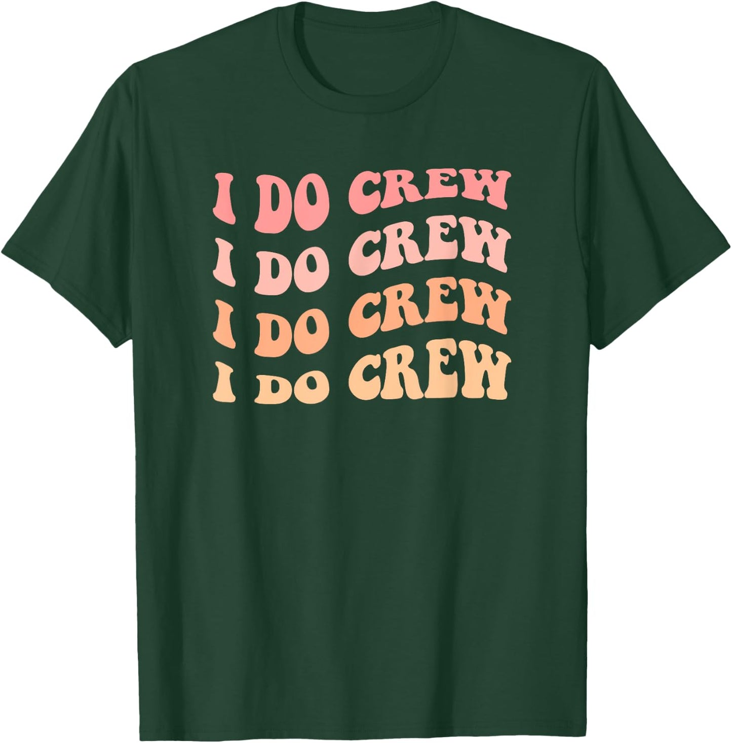 Retro Batch Shirts, Bachelorette Party Outfit Cute I Do Crew T-Shirt - T-Shirt | Forest
