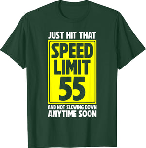 Just Hit That Speed Limit 55 And Not Slowing Down Soon T-Shirt - T-Shirt | Forest