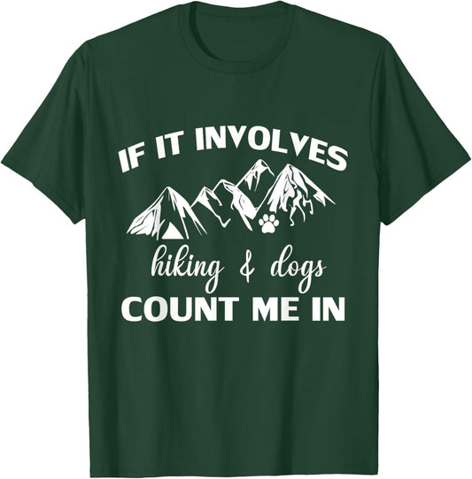 If it Involves Hiking and Dogs Count Me In Funny Mountain T-Shirt - T-Shirt | Forest