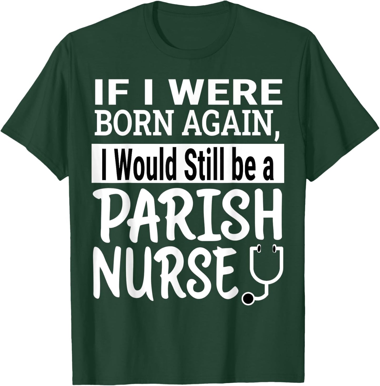 Parish Nurse Funny Nursing School & Medical Appreciation T-Shirt - T-Shirt | Forest