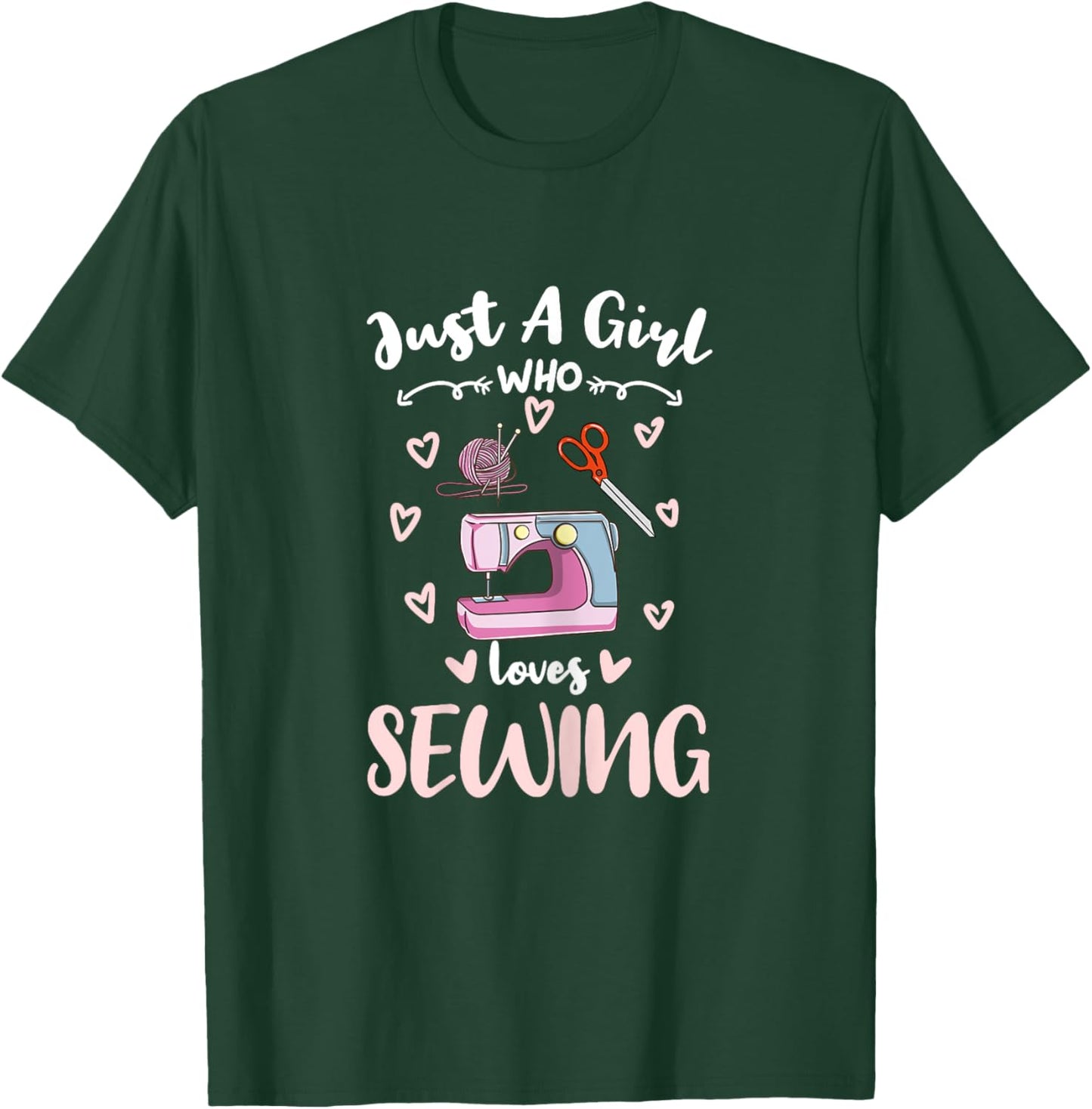 Just A Girl Who Loves Sewing T-Shirt - T-Shirt | Forest