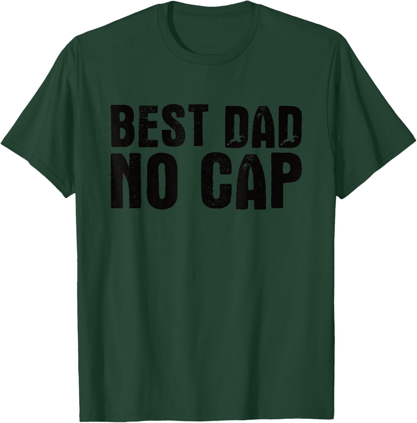Best Dad No Cap Men Father's Day Funny T-Shirt - T-Shirt | Forest