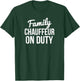 Family Chauffeur On Duty T-Shirt - T-Shirt | Forest