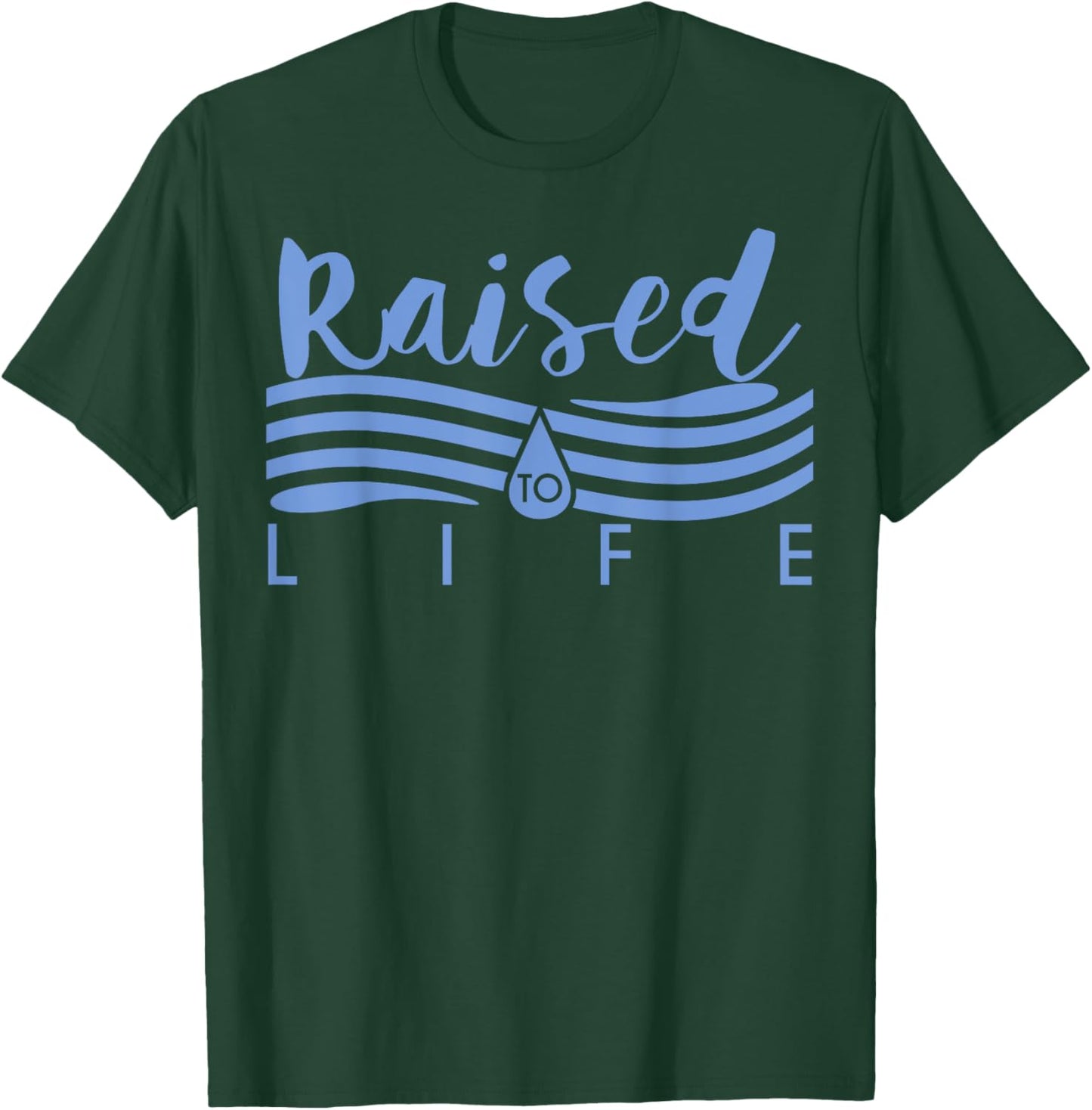 Raised To Life - Gift Christian Water Baptism T-Shirt - T-Shirt | Forest