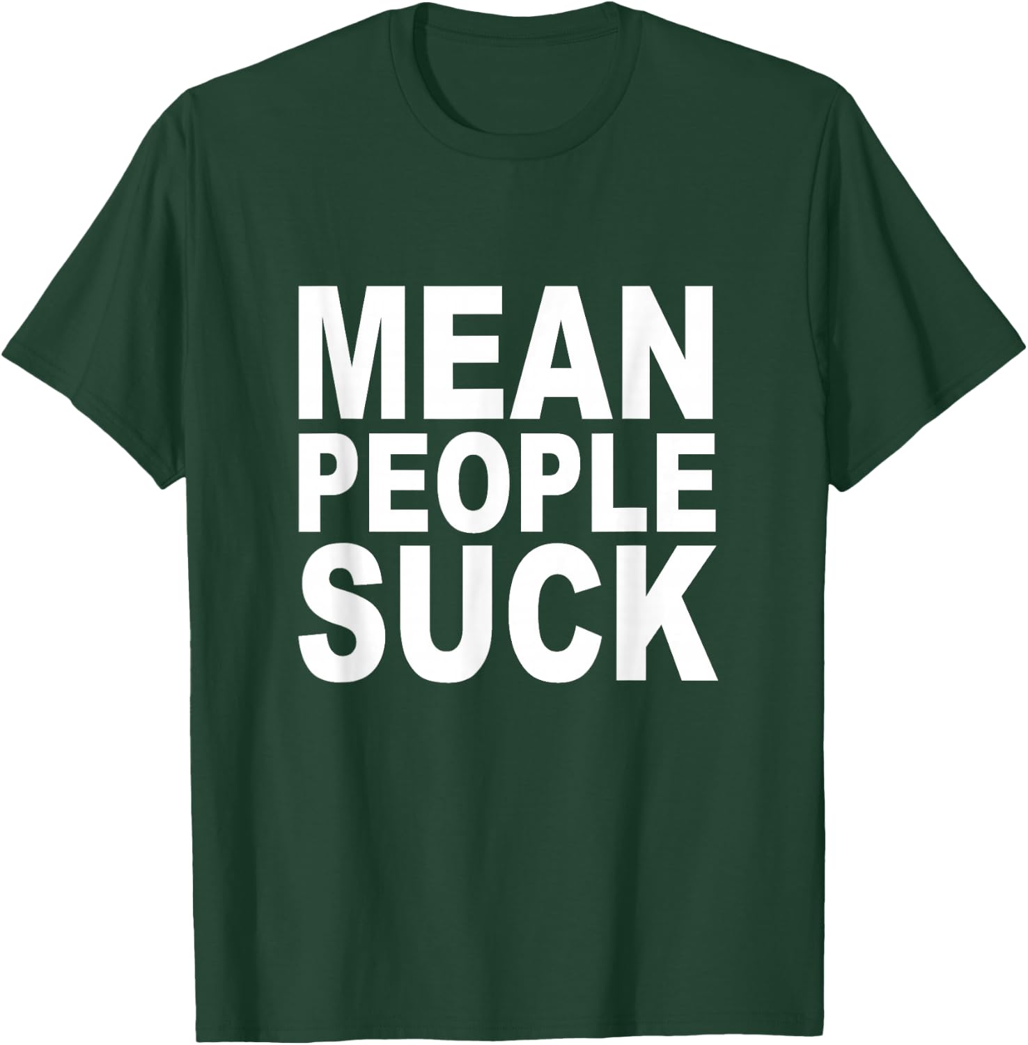 Mean people suck T-Shirt - T-Shirt | Forest