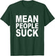Mean people suck T-Shirt - T-Shirt | Forest