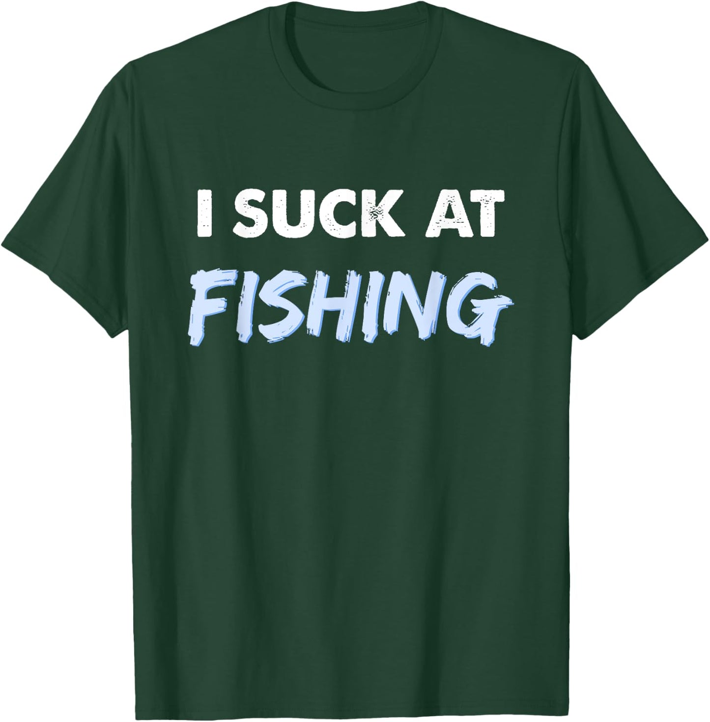 I Suck at Fishing Shirt Funny Fishing T-Shirt - T-Shirt | Forest
