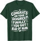 Congrats On Divorce Finally You Got Rid of Him, Divorcee T-Shirt - T-Shirt | Forest