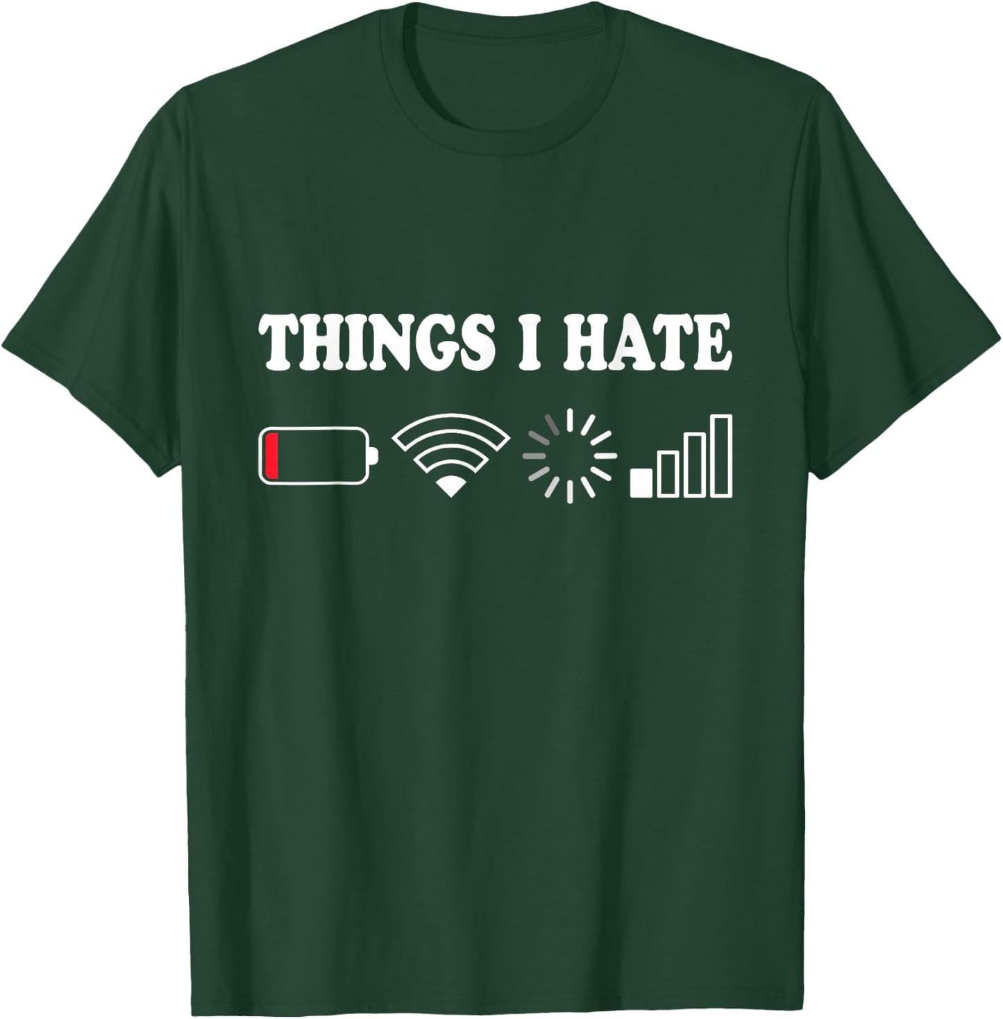 Things I Hate Low Battery No Wifi Retro Gamer Coder Nerd T-Shirt - T-Shirt | Forest