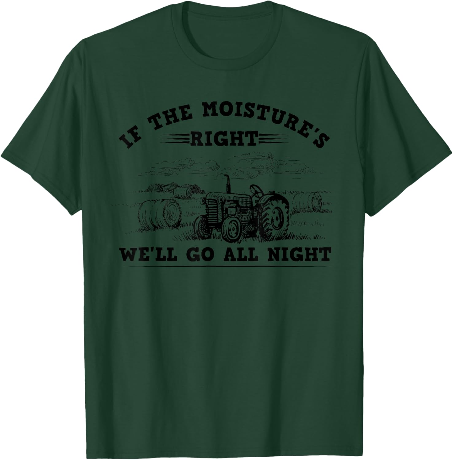 Cool If The Moisture's Right Farmer Gift Funny Farm Men T-Shirt - T-Shirt | Forest