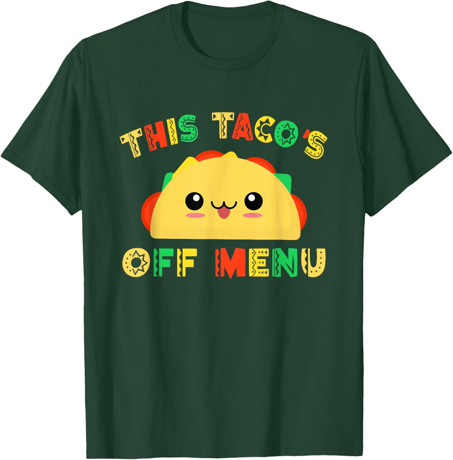 Funny Mexican Design This Tacos off Menu Taco T-Shirt - T-Shirt | Forest