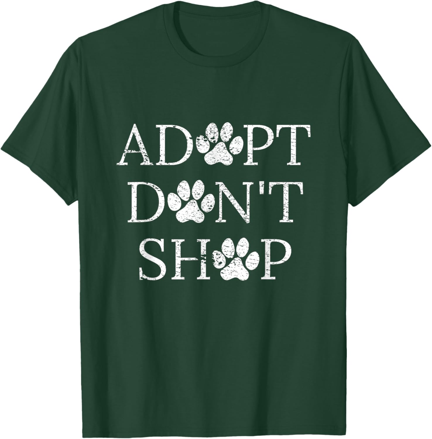 Adopt Don't Shop Animal Rescue Animal Shelter Dogs Cats Lovers T-Shirt - T-Shirt | Forest