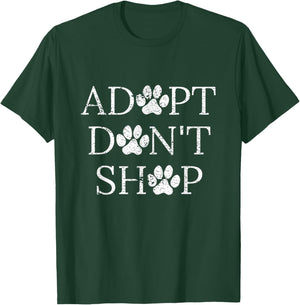 Adopt Don't Shop Animal Rescue Animal Shelter Dogs Cats Lovers T-Shirt - T-Shirt | Forest