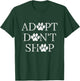 Adopt Don't Shop Animal Rescue Animal Shelter Dogs Cats Lovers T-Shirt - T-Shirt | Forest
