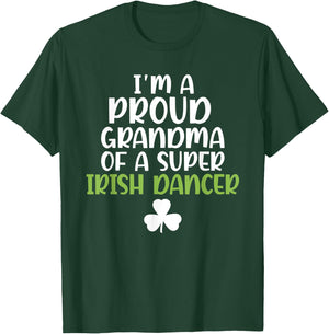 Im a proud Grandma of a Super Irish Dancer Grandmother T-Shirt - T-Shirt | Forest