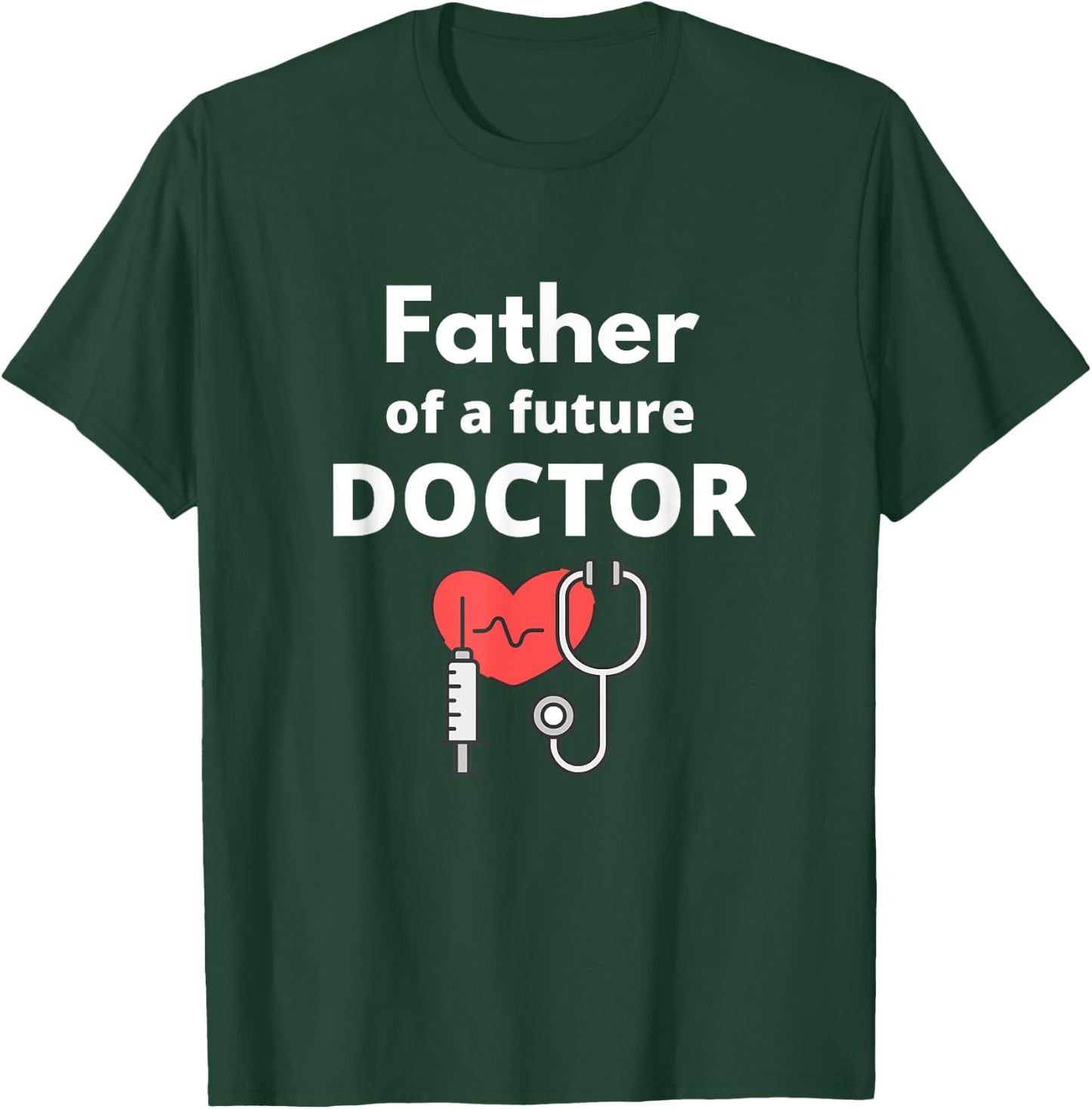 Proud Father of a Future Doctor Dad T-Shirt - T-Shirt | Forest