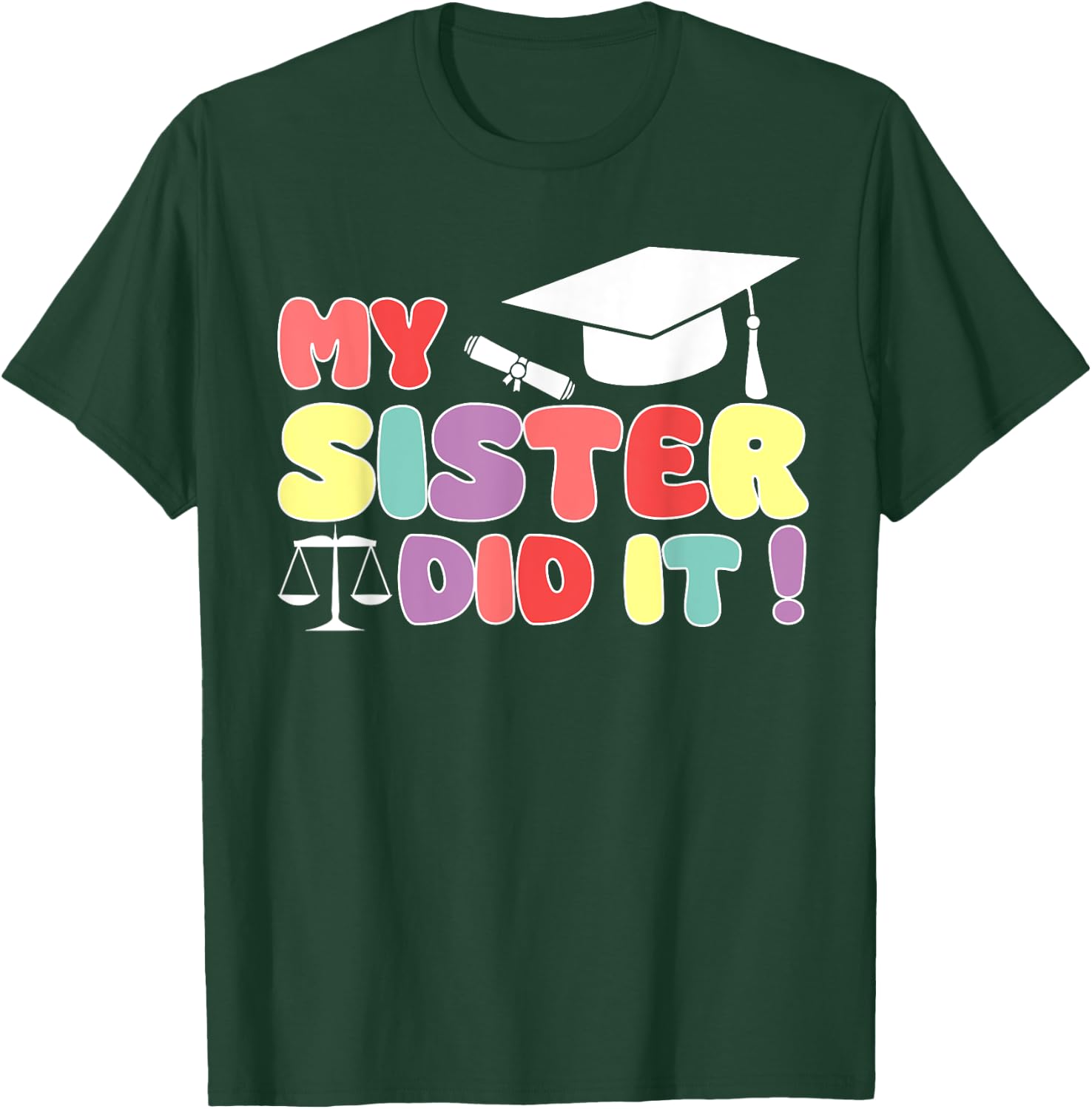 My Sister Did It Graduation Lawyer Law Sister Graduated T-Shirt - T-Shirt | Forest