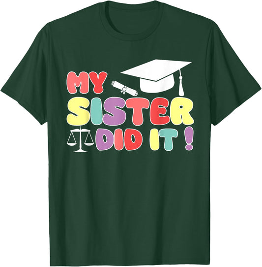 My Sister Did It Graduation Lawyer Law Sister Graduated T-Shirt - T-Shirt | Forest