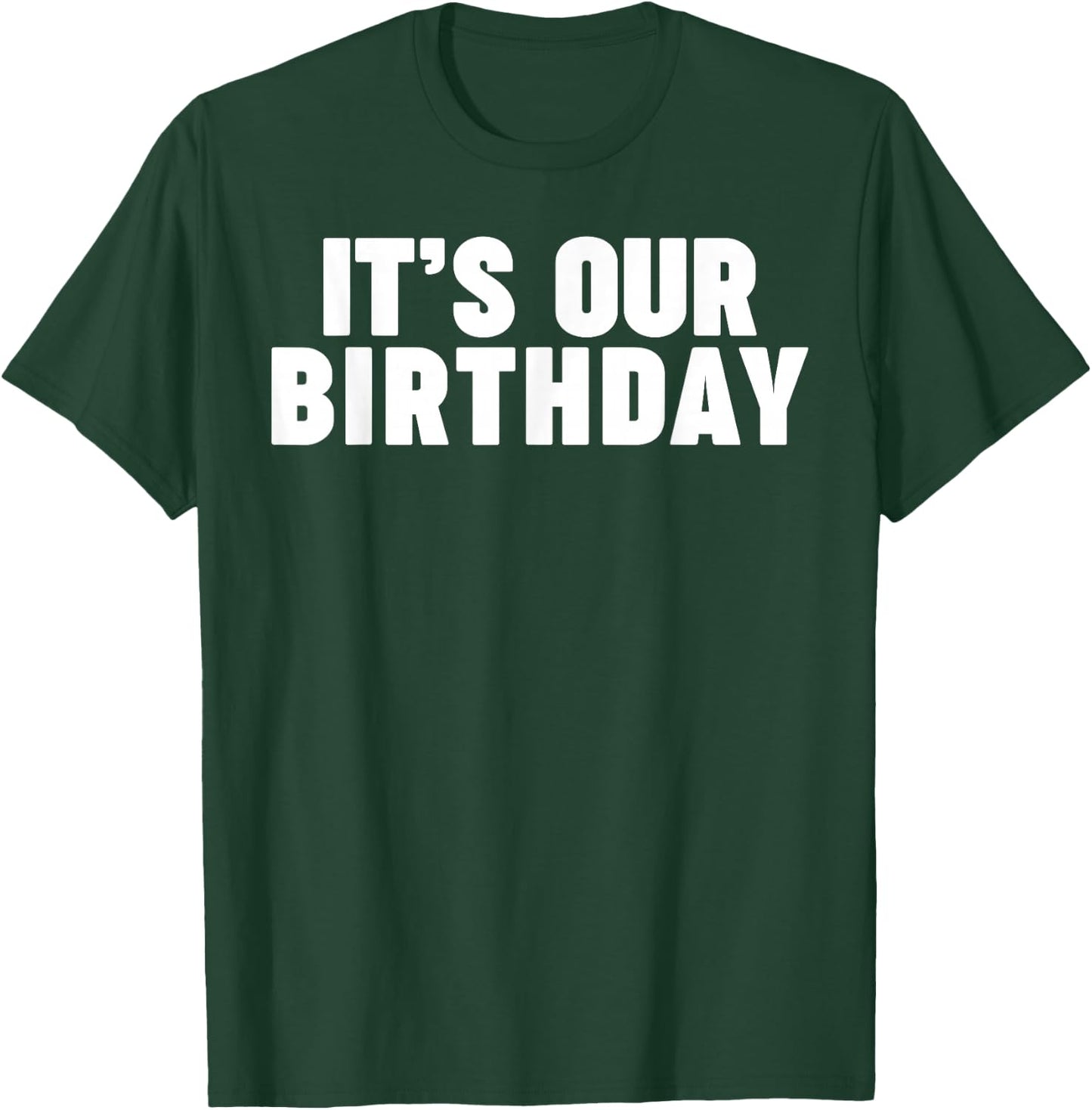 It's Our Birthday Funny Twins It's Our Birthday Small T-Shirt - T-Shirt | Forest