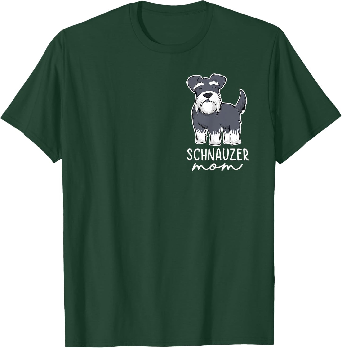 Schnauzer Mom Funny Mom Schnauzer Lover Mothers Day T-Shirt - T-Shirt | Forest