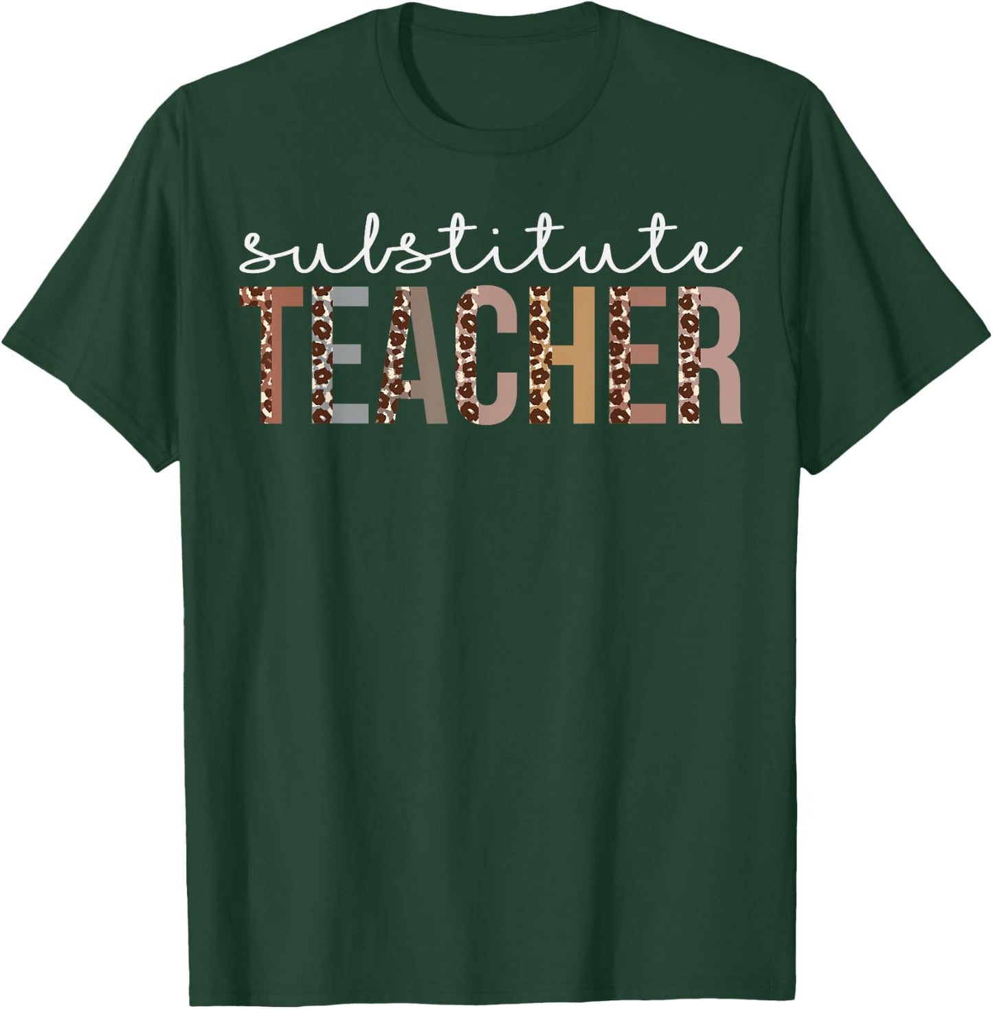 Substitute Teacher Leopard Appreciation For Work T-Shirt - T-Shirt | Forest