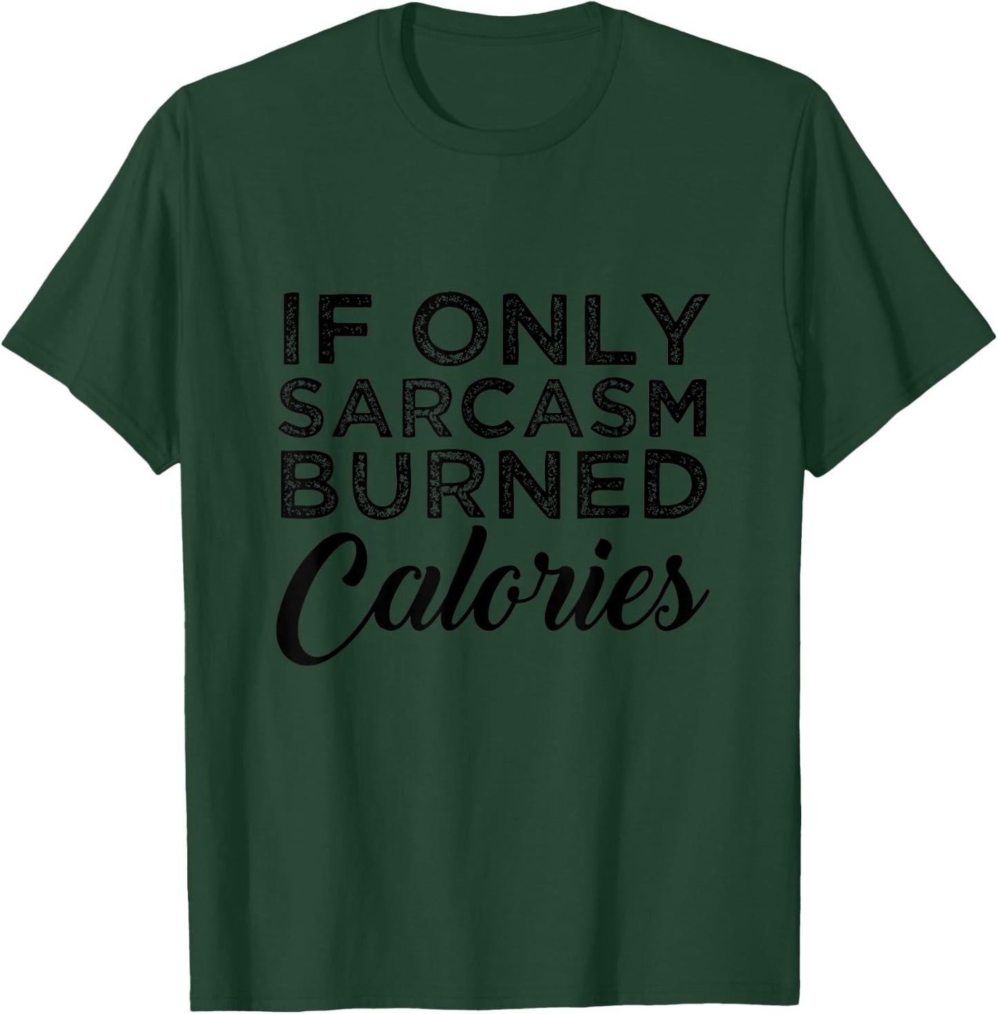 Funny If Only Sarcasm Burned Calories Personal Trainer T-Shirt - T-Shirt | Forest