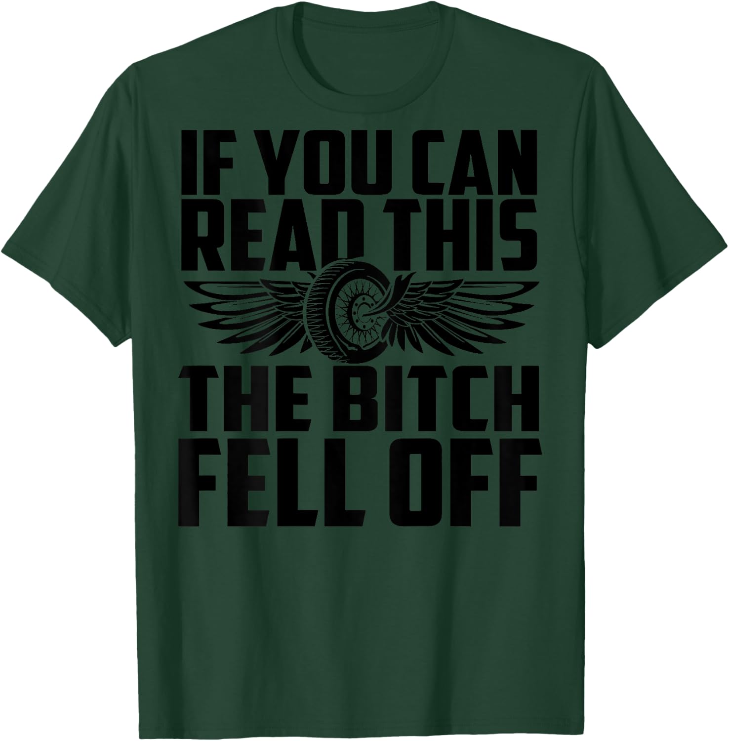 If You Can Read This The Bitch Fell Off Funny Biker T-Shirt - T-Shirt | Forest