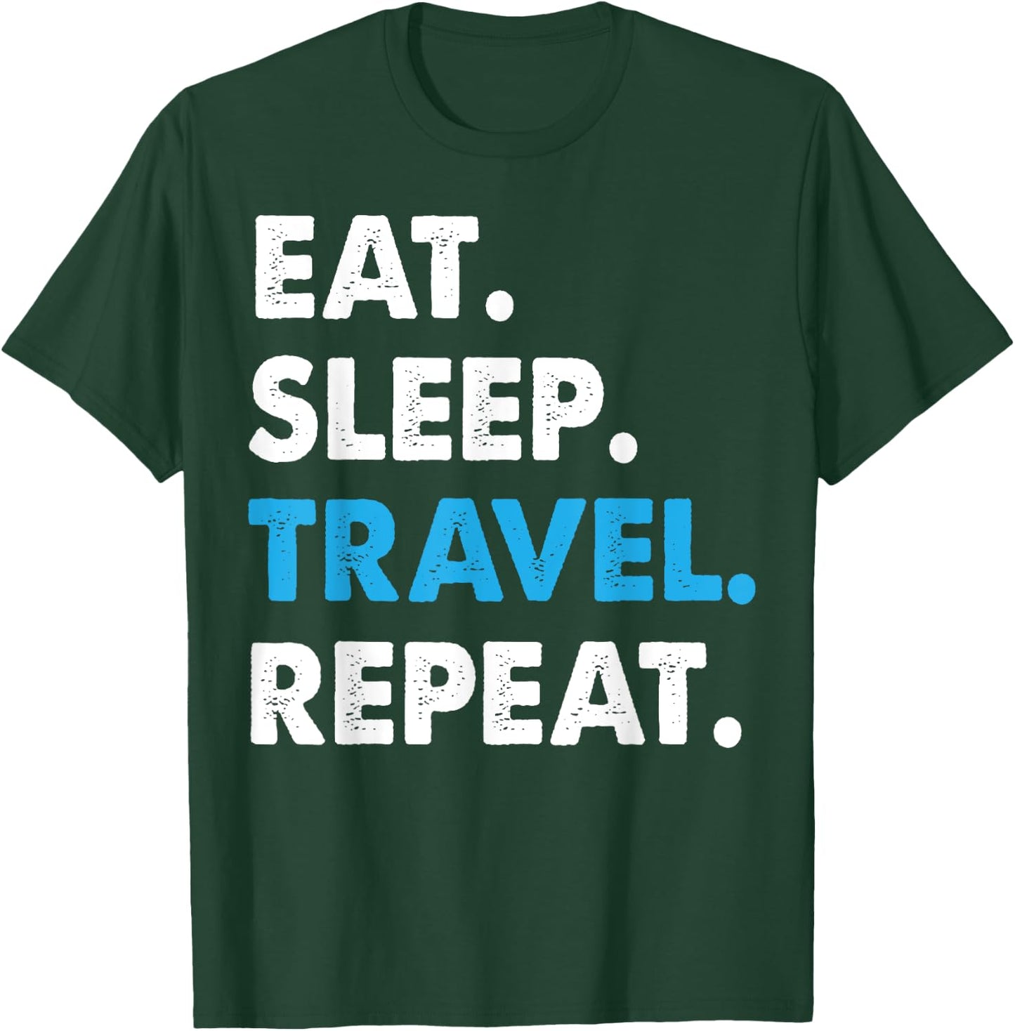 Eat Sleep Travel Repeat World Traveler Gift T-Shirt - T-Shirt | Forest