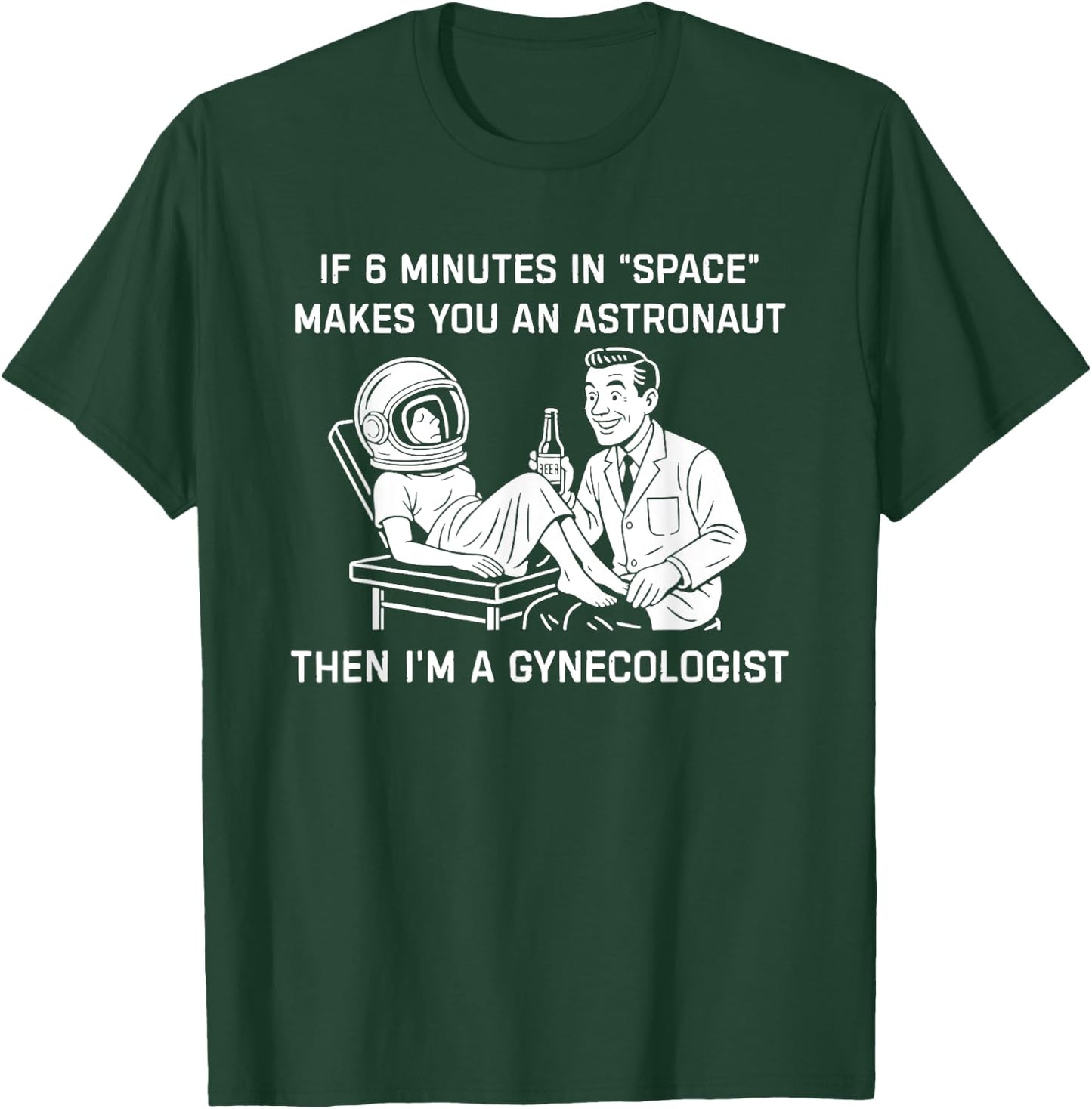 If 6 Minutes In Space Makes You An Astronaut Then I’m A T-Shirt - T-Shirt | Forest