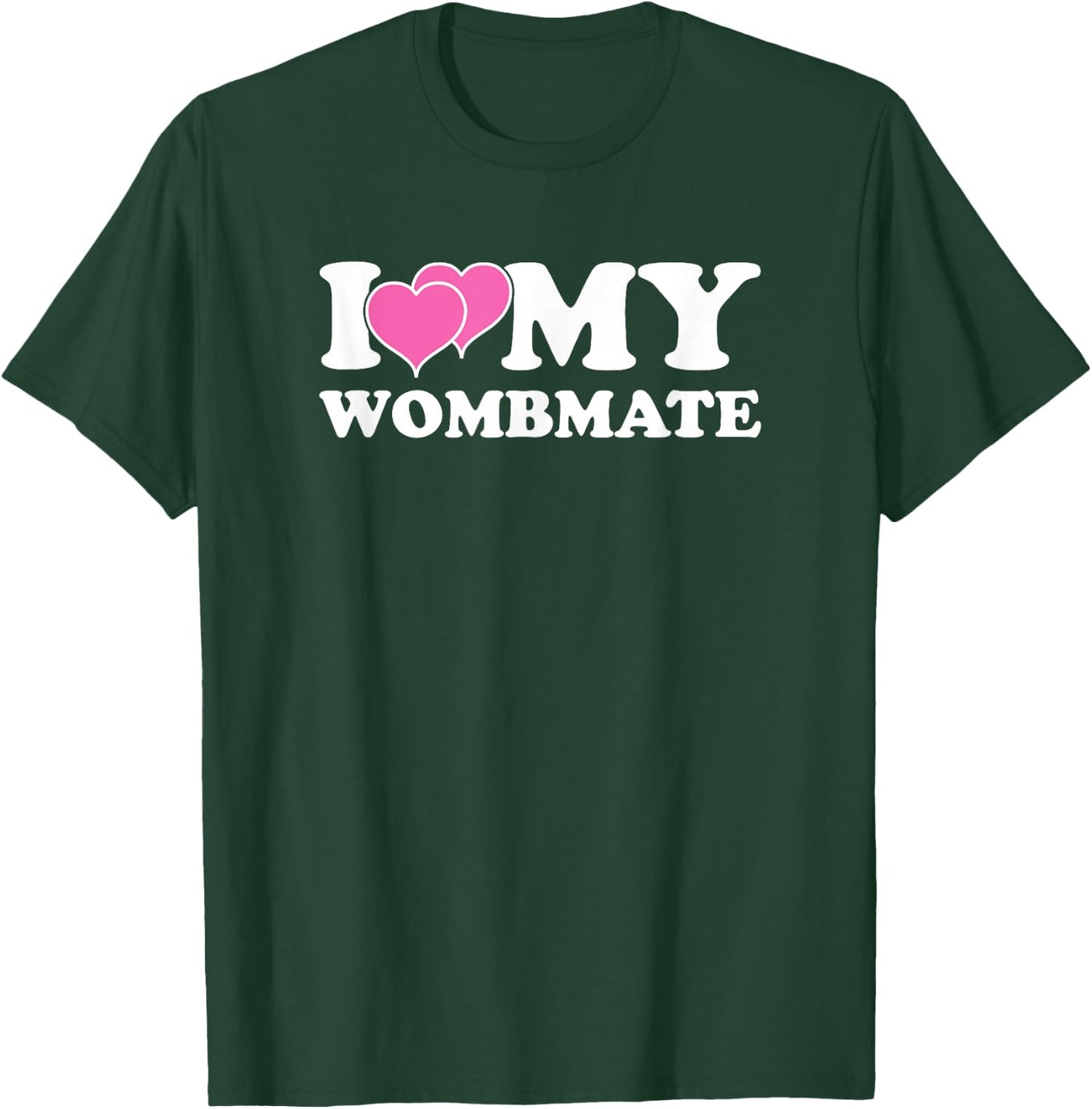 Funny I Love My Wombmate Twin Sisters Womb Mates T-Shirt - T-Shirt | Forest