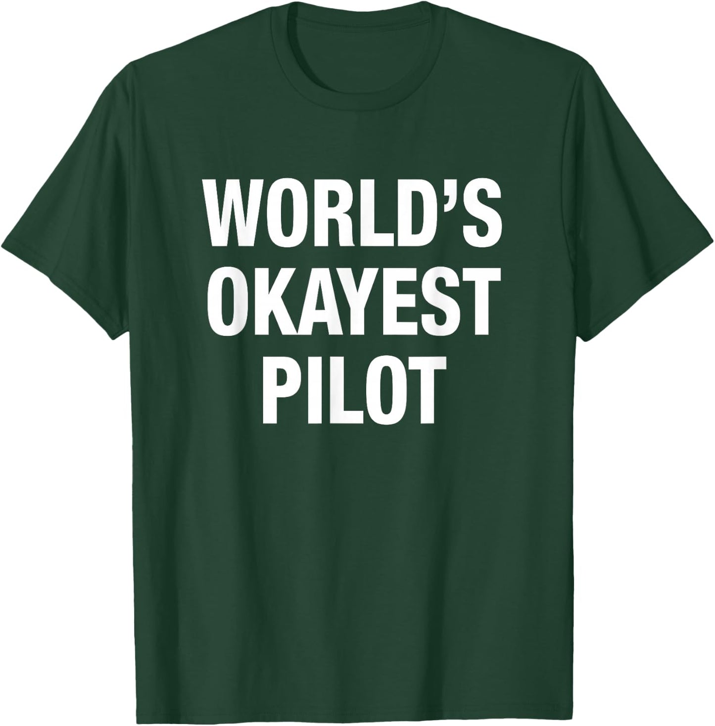 World's Okayest Pilot T-Shirt - T-Shirt | Forest