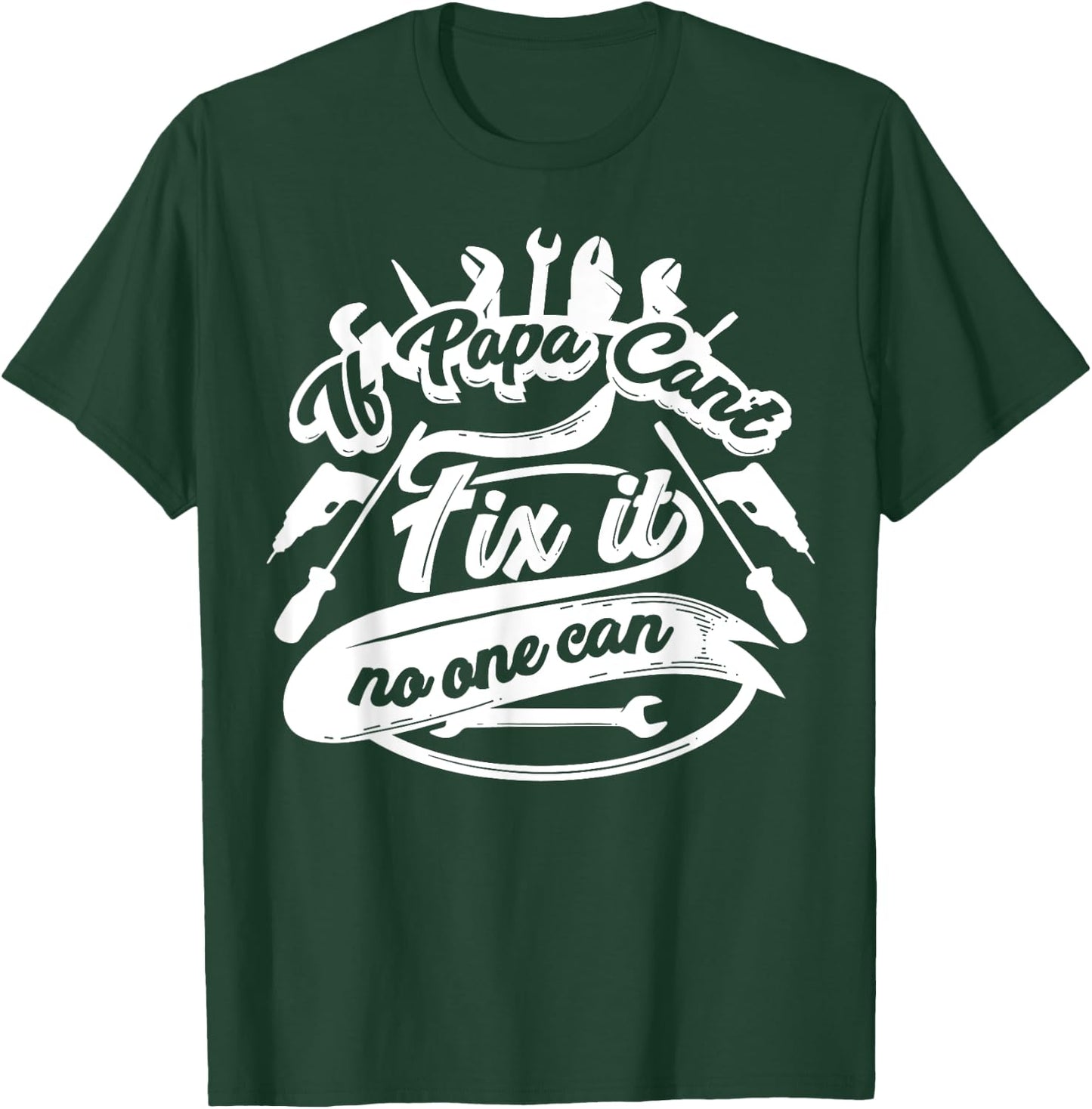 Cool If Papa Can't Fix It No One Can Shirt On Dad's Birthday T-Shirt - T-Shirt | Forest