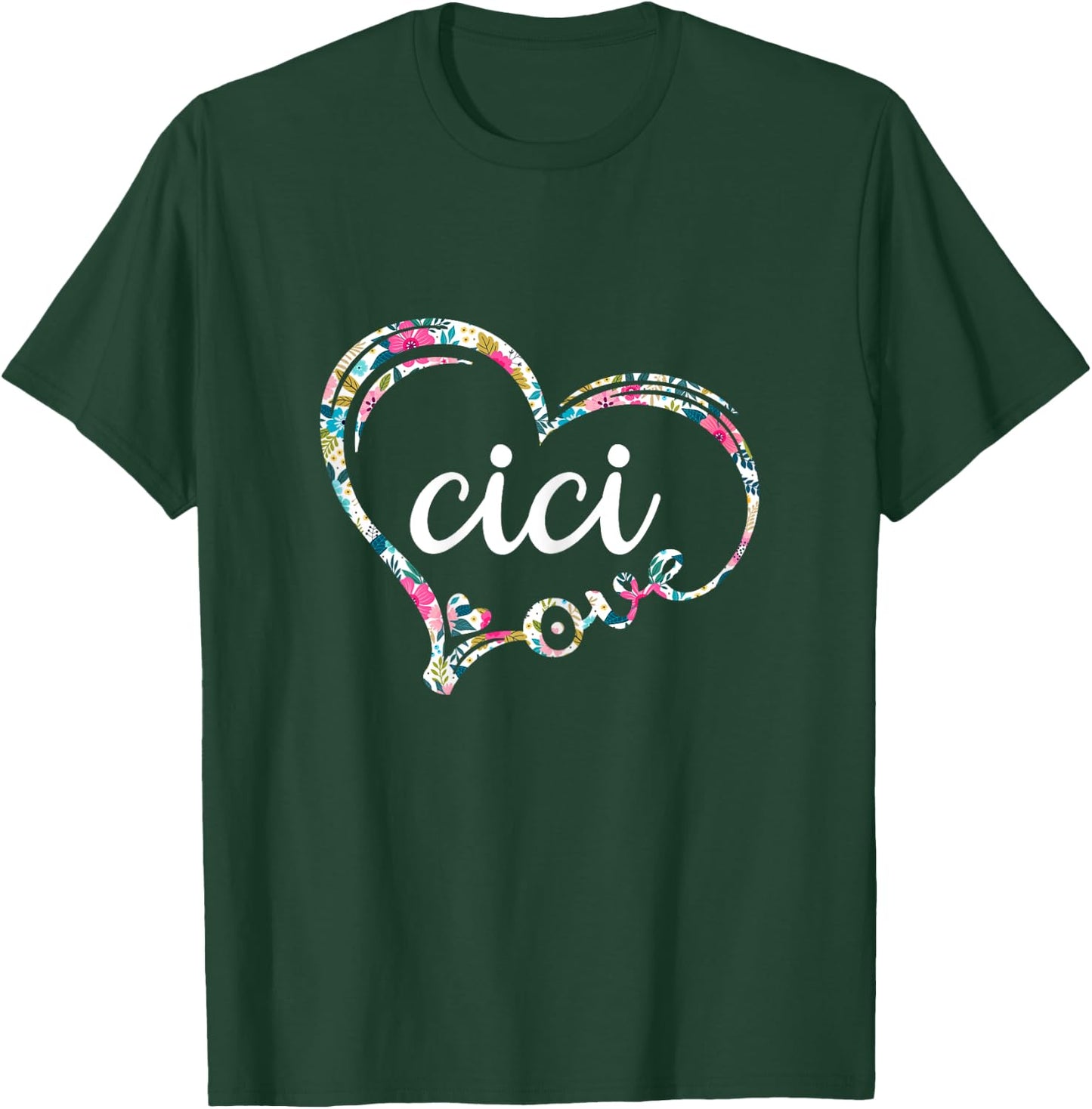 Love Cici, Floral Pattern, Mother's Birthday Gift. T-Shirt - T-Shirt | Forest