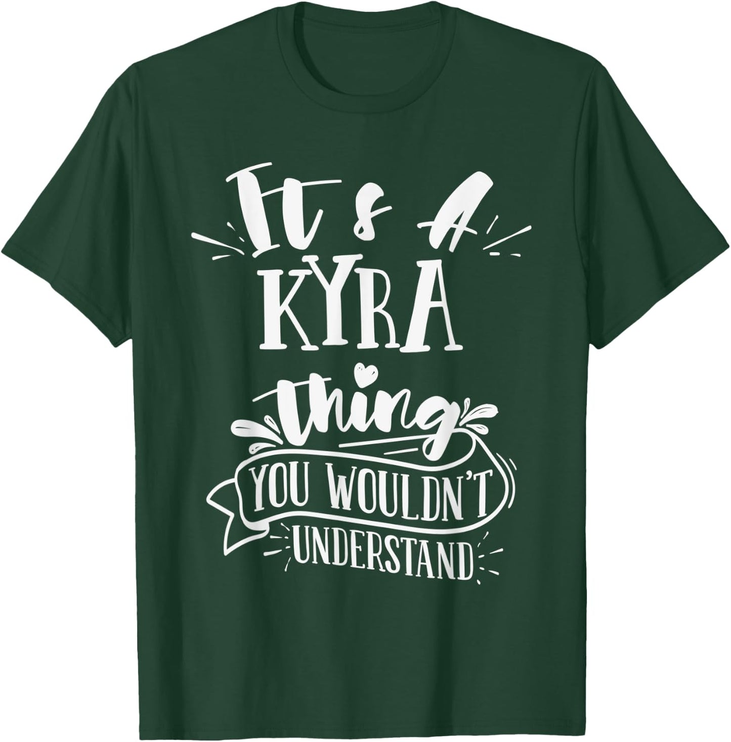 It's A Kyra Thing You Wouldn't Understand Family Name T-Shirt - T-Shirt | Forest