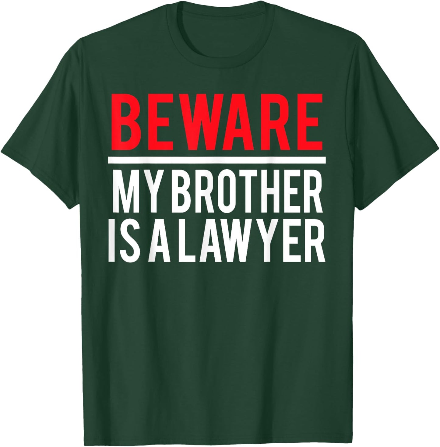 Beware My Brother Is A Lawyer Funny Attorney T-Shirt - T-Shirt | Forest