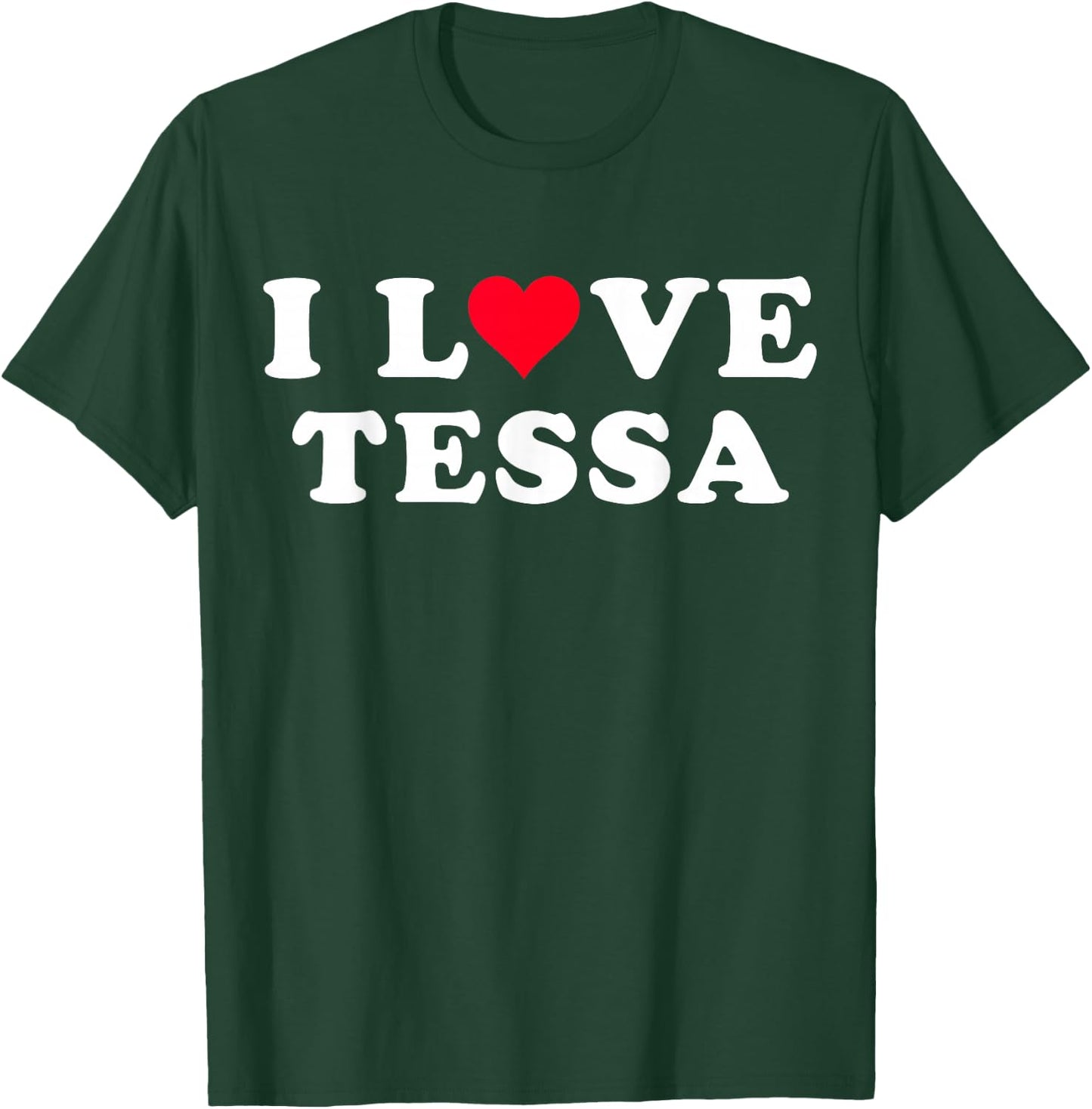 I Love Tessa Matching Girlfriend & Boyfriend Tessa Name T-Shirt - T-Shirt | Forest