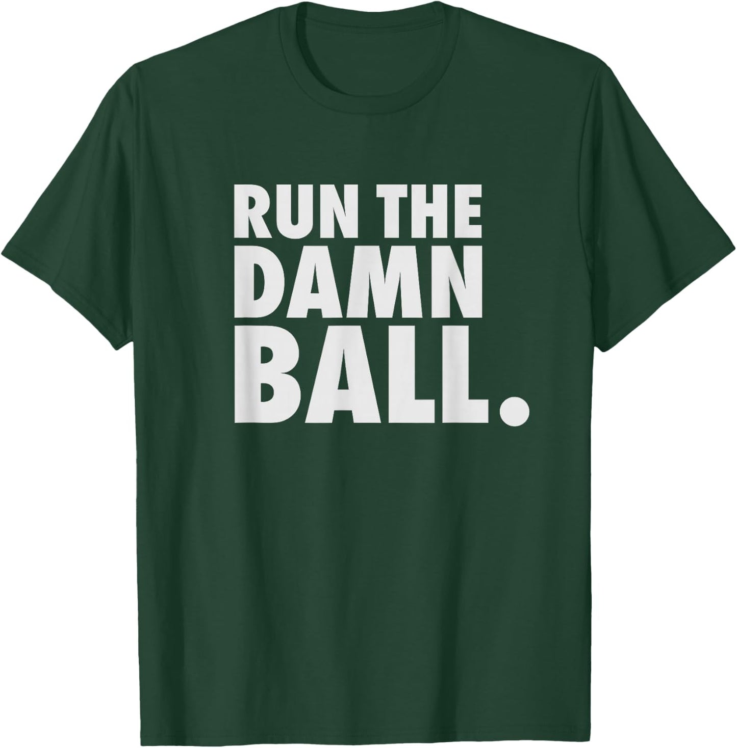 Funny Football Shirt Men Running Back Gift Run The Damn Ball T-Shirt - T-Shirt | Forest