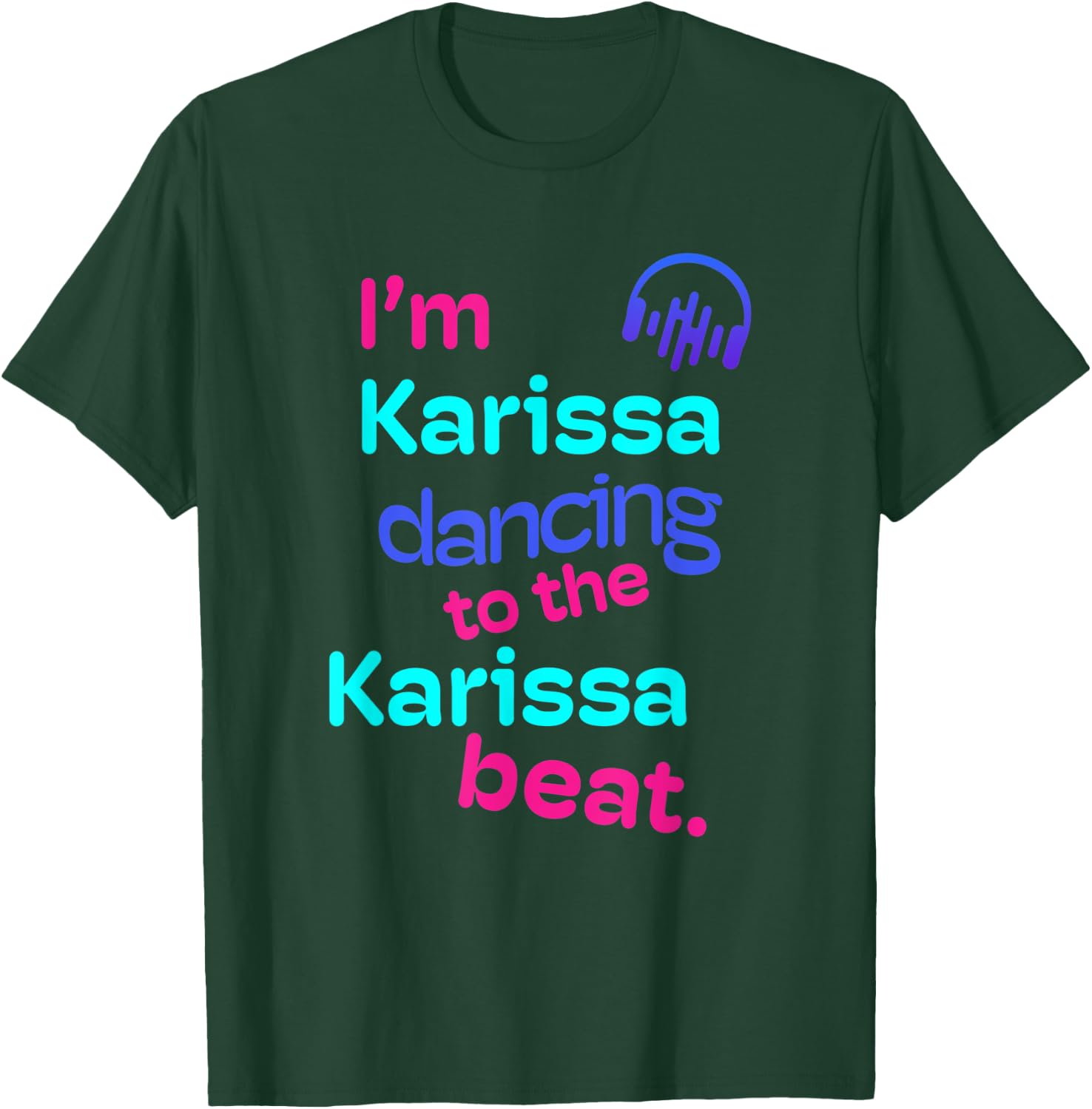 I'm Karissa Dancing to the Karissa Beat First Name Gifts T-Shirt - T-Shirt | Forest