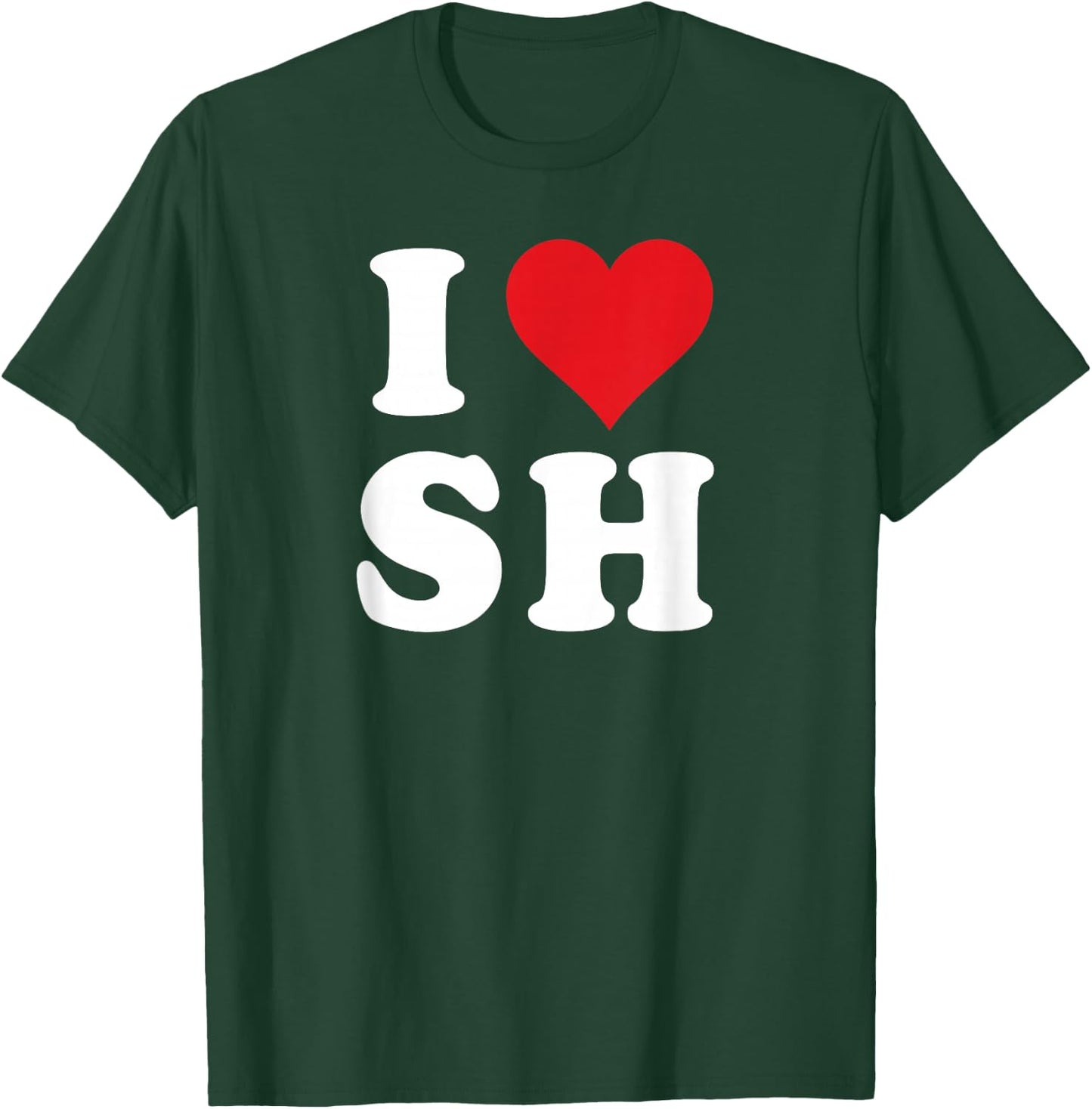 I Love SH Initials I Heart S.H. First Last Name S H T-Shirt - T-Shirt | Forest