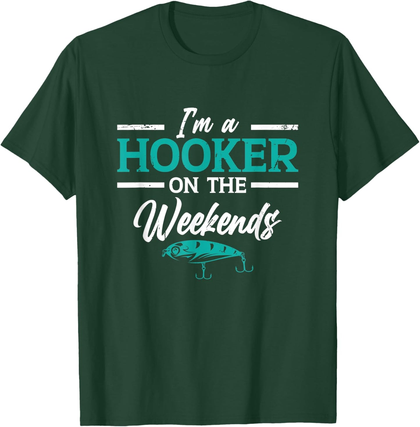I'm a Hooker on the weekends | Fishing T-Shirt - T-Shirt | Forest