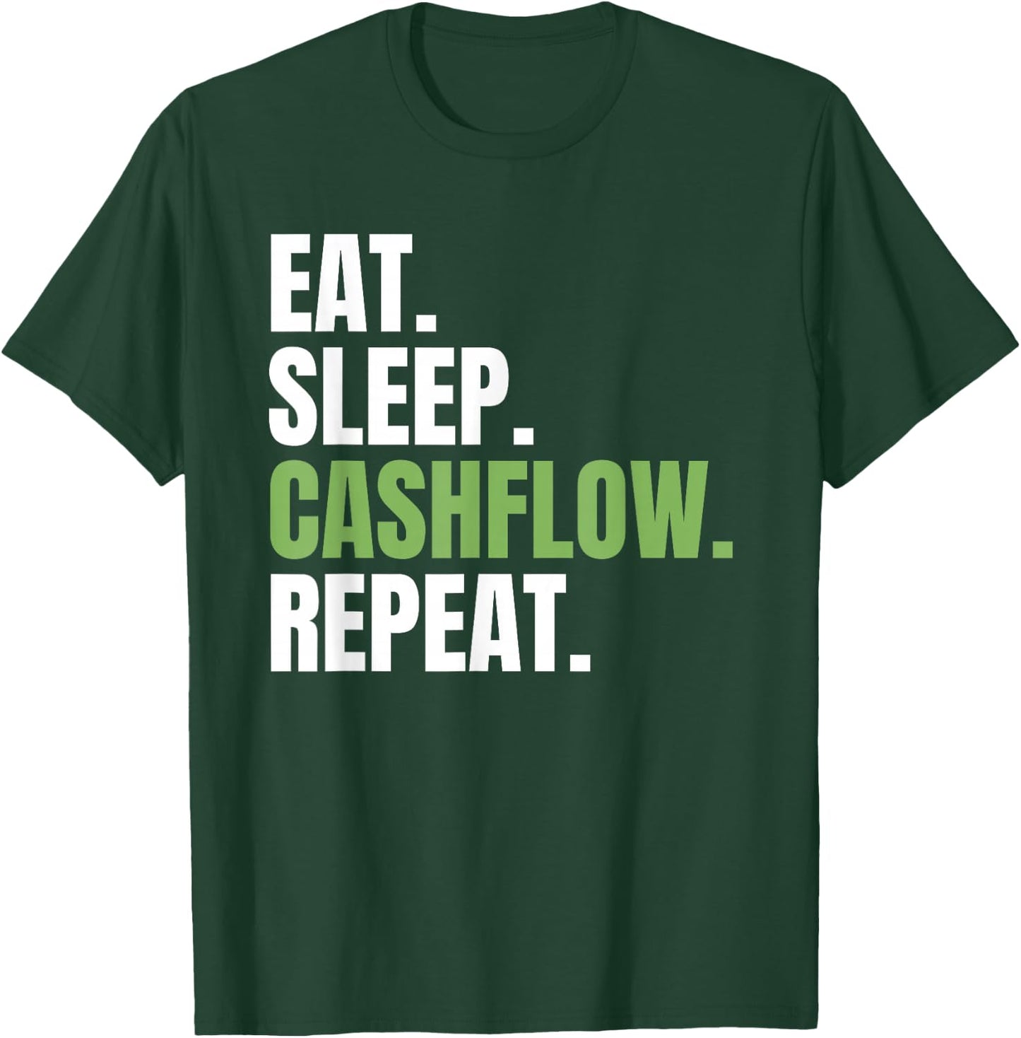 Exchange Finance Invest Eat Sleep Cashflow Repeat T-Shirt - T-Shirt | Forest