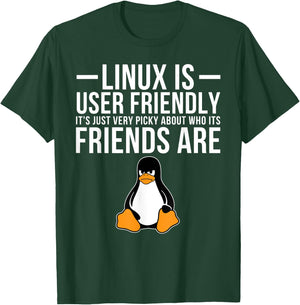 Linux is User Friendly Just Very Picky Who It's Friends are T-Shirt - T-Shirt | Forest